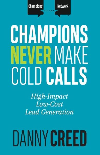 Cover for Danny Creed · Champions Never Make Cold Calls (Pocketbok) (2019)