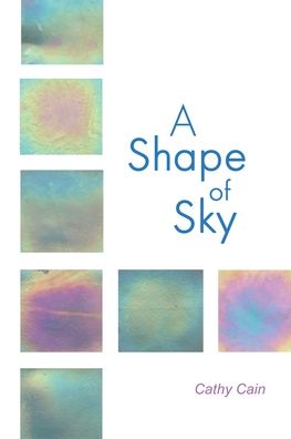 A Shape of Sky - Cathy Cain - Livros - Poetry Box - 9781948461689 - 12 de janeiro de 2021