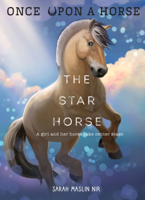 Cover for Sarah Maslin Nir · The Star Horse (Once Upon a Horse #3) - Once Upon a Horse (Hardcover Book) (2024)