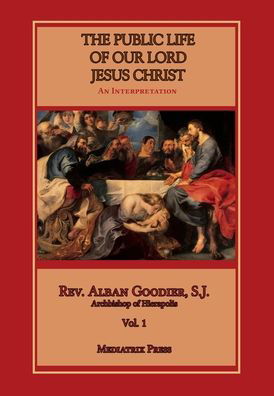 Cover for Alban Goodier · Public Life of Our Lord Jesus Christ, vol. 1 (Hardcover Book) (2015)
