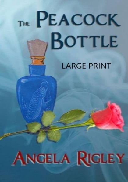 Cover for Angela Rigley · THE PEACOCK Bottle (Pocketbok) (2017)
