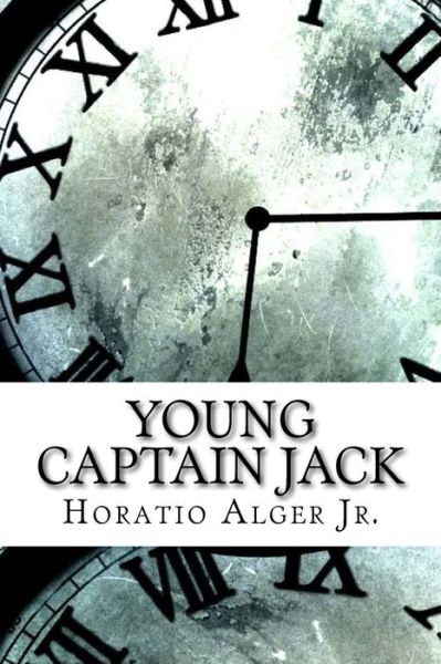 Young Captain Jack - Horatio Alger - Books - Createspace Independent Publishing Platf - 9781975878689 - September 2, 2017