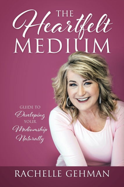 Cover for Rachelle Gehman · The Heartfelt Medium: Guide to Developing Your Mediumship Naturally (Paperback Book) (2020)