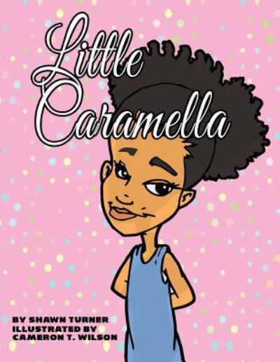 " Little Caramella" - Shawn Turner - Books - Createspace Independent Publishing Platf - 9781977746689 - September 27, 2017