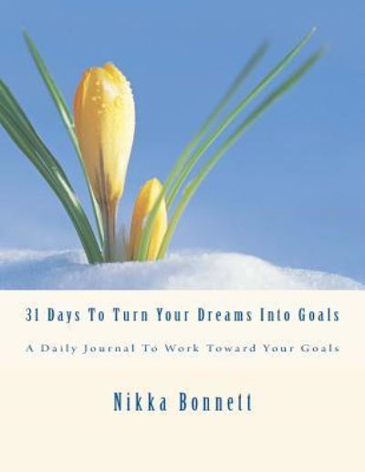 Cover for Nikka Bonnett · 31 Days To Turn Your Dreams Into Goals (Paperback Book) (2017)