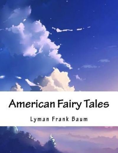 Cover for Lyman Frank Baum · American Fairy Tales (Paperback Bog) (2017)