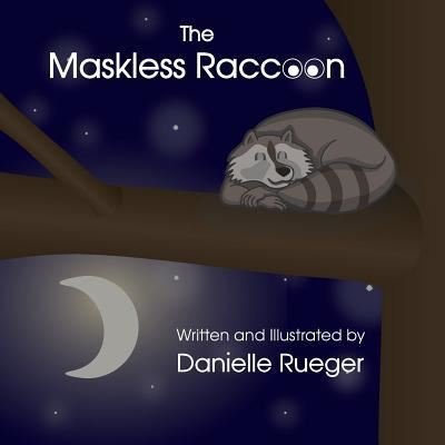 Danielle Rueger · The Maskless Raccoon (Taschenbuch) (2018)