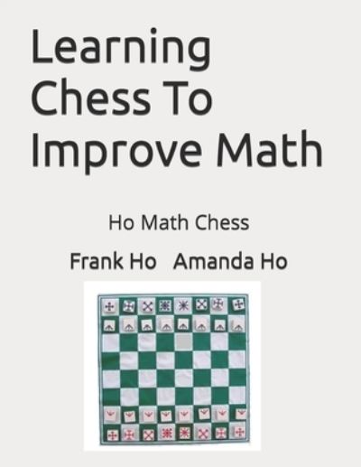 Cover for Frank Ho · Learning Chess To Improve Math (Taschenbuch) (2020)