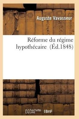 Cover for Vavasseur-a · Reforme Du Regime Hypothecaire (Taschenbuch) (2016)