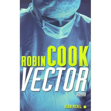 Cover for Robin Cook · Vector (Romans, Nouvelles, Recits (Domaine Etranger)) (Paperback Book) [French edition] (2001)