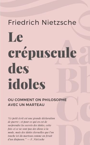 Le crépuscule des idoles - Nietzsche - Bøker -  - 9782322242689 - 15. september 2020