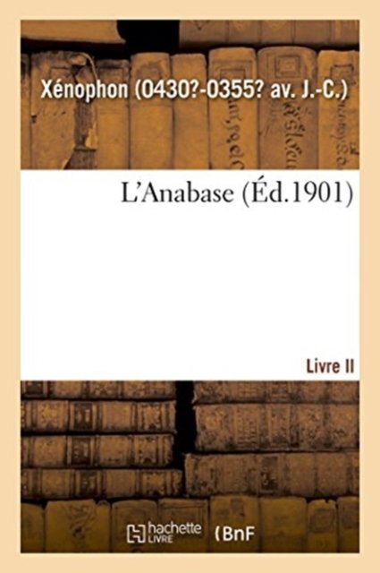 L'Anabase. Livre II - Xénophon - Boeken - Hachette Livre - BNF - 9782329016689 - 1 juli 2018