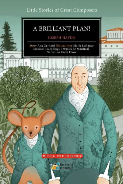 Cover for Marie Lafrance · A Brilliant Plan! Volume 3: Joseph Haydn - Little Stories of Great Composers (Hardcover Book) (2024)