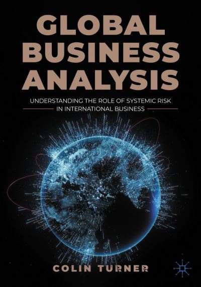 Cover for Colin Turner · Global Business Analysis: Understanding the Role of Systemic Risk in International Business (Paperback Book) [1st ed. 2023 edition] (2023)