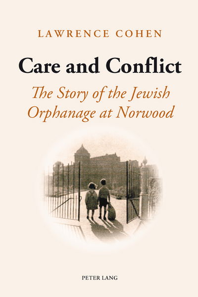 Cover for Lawrence Cohen · Care and Conflict: The Story of the Jewish Orphanage at Norwood (Paperback Book) [New edition] (2014)
