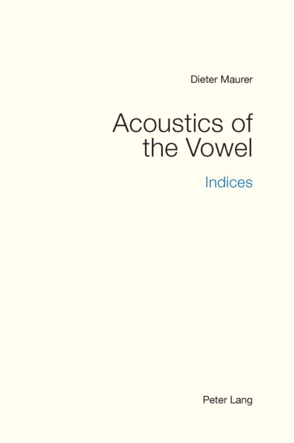 Cover for Dieter Maurer · Acoustics of the Vowel : Indices (Paperback Book) [New ed edition] (2024)