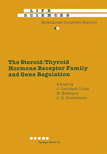 Cover for J. Carlstedt-Duke · The Steroid / Thyroid Hormone Receptor Family and Gene Regulation: Proceedings of the 2nd International CBT Symposium Stockholm, Sweden, November 4-5, 1988 - Advances in Life Sciences (Paperback Book) [Softcover reprint of the original 1st ed. 1989 edition] (2014)