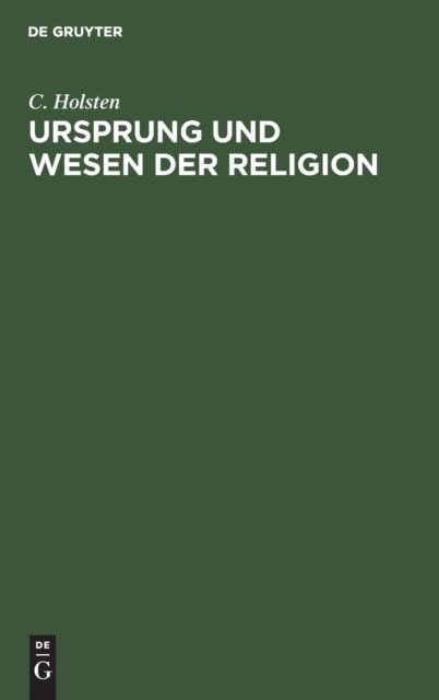Cover for C Holsten · Ursprung Und Wesen Der Religion (Hardcover bog) (1901)