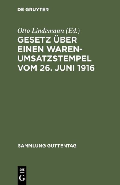 Cover for Otto Lindemann · Gesetz uber einen Warenumsatzstempel vom 26. Juni 1916 (Hardcover Book) (1916)
