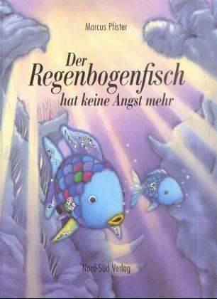 Der Regenbogenfisch Hat Keine Angst Mehr: Mit Diffraktionsfolie - Marcus Pfister - Books - - 9783314011689 -