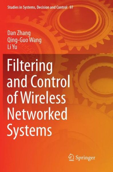 Cover for Dan Zhang · Filtering and Control of Wireless Networked Systems - Studies in Systems, Decision and Control (Paperback Book) [Softcover reprint of the original 1st ed. 2017 edition] (2018)