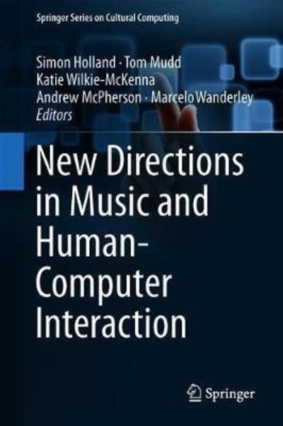 New Directions in Music and Human-Computer Interaction - Springer Series on Cultural Computing (Hardcover bog) [1st ed. 2019 edition] (2019)