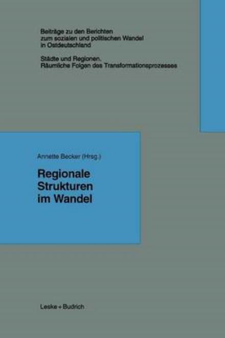 Cover for Annette Becker · Regionale Strukturen Im Wandel - Beitrage Zu Den Berichten der Kommision Fur die Erforschung (Paperback Book) [Softcover Reprint of the Original 1st 1997 edition] (2013)