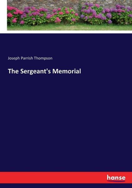 Cover for Joseph Parrish Thompson · The Sergeant's Memorial (Paperback Book) (2017)