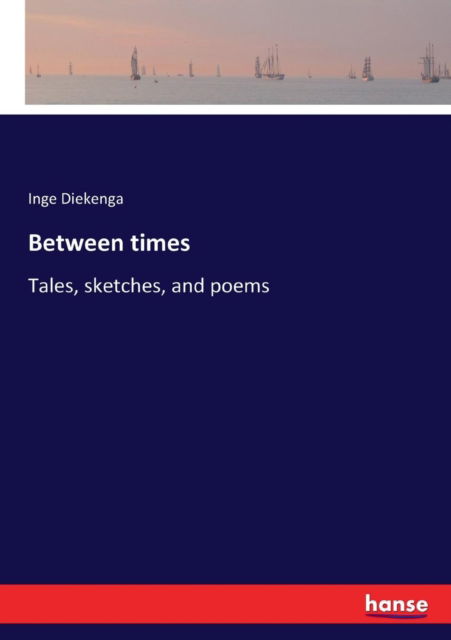 Cover for Inge Diekenga · Between times (Paperback Book) (2017)