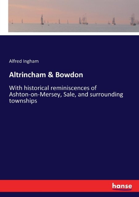 Cover for Alfred Ingham · Altrincham &amp; Bowdon (Paperback Book) (2017)