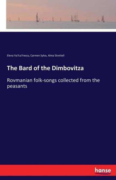 Cover for Carmen Sylva · The Bard of the Dimbovitza: Rovmanian folk-songs collected from the peasants (Paperback Book) (2017)