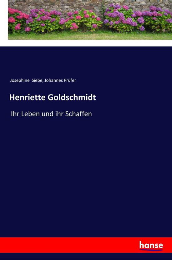 Cover for Josephine Siebe · Henriette Goldschmidt: Ihr Leben und ihr Schaffen (Paperback Book) (2020)