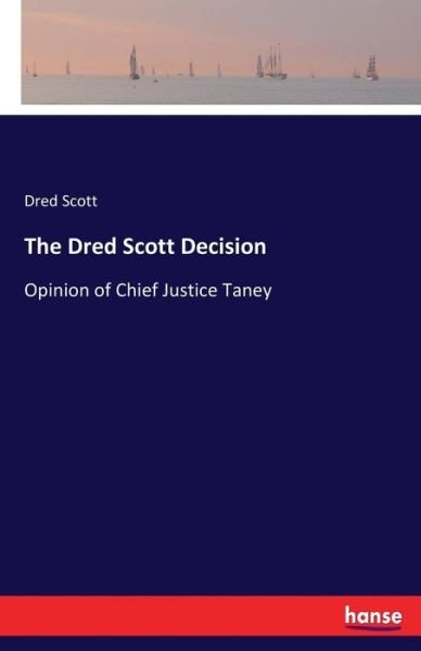 Cover for Dred Scott · The Dred Scott Decision: Opinion of Chief Justice Taney (Pocketbok) (2018)