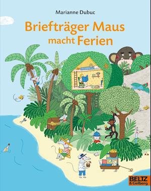 Cover for Marianne Dubuc · BrieftrÃ¤ger Maus Macht Ferien (Book)