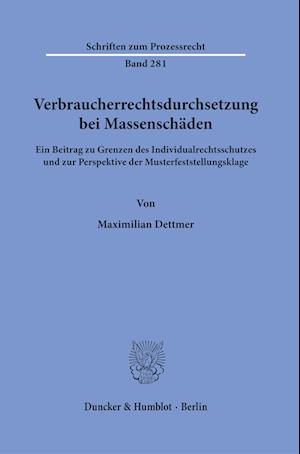 Verbraucherrechtsdurchsetzung Bei Massenschäden - Maximilian Dettmer - Books - Duncker & Humblot GmbH - 9783428185689 - April 27, 2022