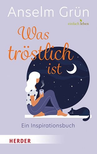 Cover for Anselm Grün · Was tröstlich ist - ein Inspirationsbuch (Gebundenes Buch) (2021)