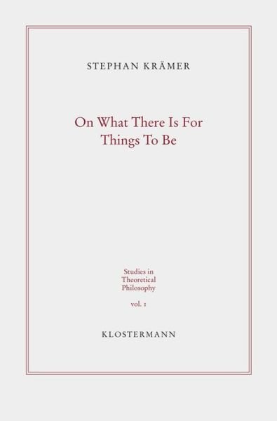 On What There Is For Things To Be - Krämer - Bøger -  - 9783465038689 - 1. september 2014