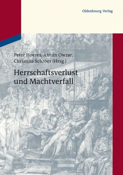 Cover for Peter Hoeres · Herrschaftsverlust Und Machtverfall (Book) [German edition] (2013)