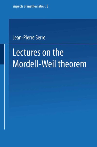 Lectures on the Mordell-Weil Theorem - Jean-Pierre Serre - Boeken - Friedrich Vieweg & Sohn Verlagsgesellsch - 9783528089689 - 1989