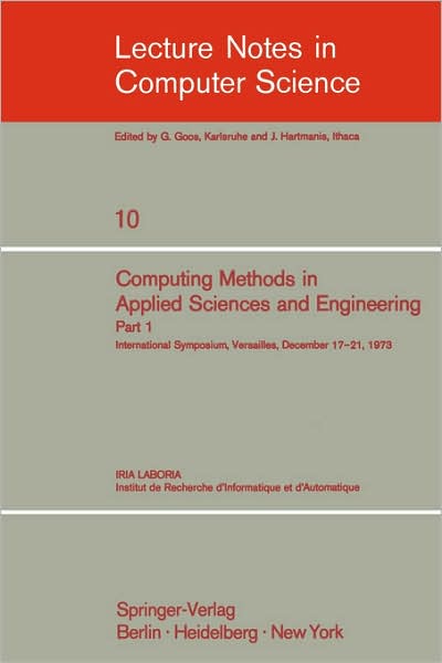 Computing Methods in Applied Sciences and Engineering: International Symposium, Versailles, December 17-21, 1973 - Lecture Notes in Computer Science - R Glowinski - Bøker - Springer-Verlag Berlin and Heidelberg Gm - 9783540067689 - 12. juni 1974