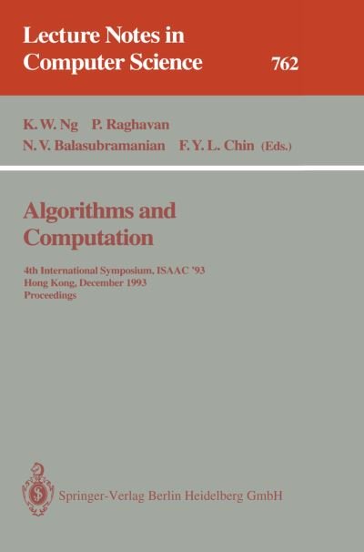 Cover for Kam W Ng · Algorithms and Computation: 4th International Symposium, Isaac '93, Hong Kong, December 15-17, 1993, Proceedings - Lecture Notes in Computer Science (Pocketbok) (1993)