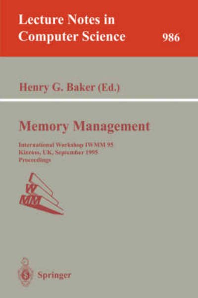 Cover for Baker · Memory Management: International Workshop Iwmm 95, Kinross, Uk, September 27 - 29, 1995. Proceedings (International Workshop Iwmm 95, Kinross, Uk, September 27-29, 1995. Proceedings) - Lecture Notes in Computer Science (Pocketbok) (1995)