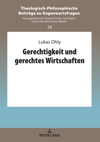 Cover for Lukas Ohly · Gerechtigkeit Und Gerechtes Wirtschaften - Theologisch-Philosophische Beitraege Zu Gegenwartsfragen (Hardcover Book) (2021)