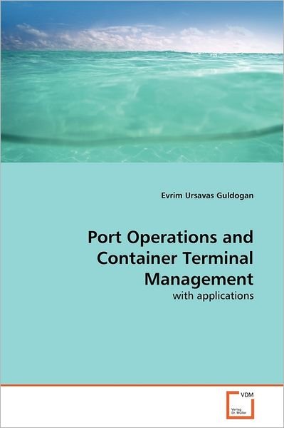 Cover for Evrim Ursavas Guldogan · Port Operations and Container Terminal Management: with Applications (Paperback Bog) (2011)