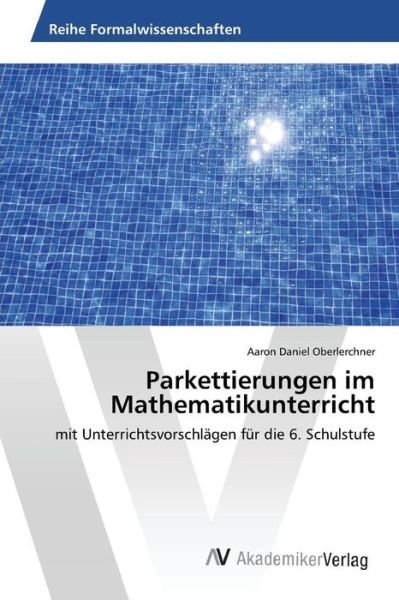Cover for Oberlerchner Aaron Daniel · Parkettierungen Im Mathematikunterricht (Paperback Book) (2015)
