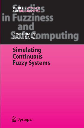 Cover for James J. Buckley · Simulating Continuous Fuzzy Systems - Studies in Fuzziness and Soft Computing (Taschenbuch) [Softcover reprint of hardcover 1st ed. 2006 edition] (2010)