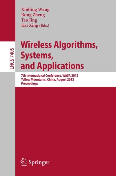 Cover for Xinbing Wang · Wireless Algorithms, Systems, and Applications - Lecture Notes in Computer Science / Theoretical Computer Science and General Issues (Paperback Bog) (2012)