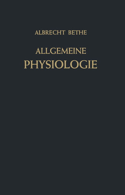 Cover for Albrecht Bethe · Allgemeine Physiologie - Handbuch Der Normalen Und Pathologischen Physiologie (Paperback Book) [Softcover Reprint of the Original 1st 1952 edition] (2012)