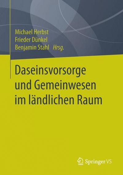 Cover for Michael Herbst · Daseinsvorsorge Und Gemeinwesen Im Landlichen Raum (Paperback Book) [1. Aufl. 2016 edition] (2016)
