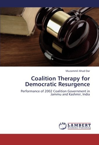Cover for Muzammil Ahad Dar · Coalition Therapy for Democratic Resurgence: Performance of 2002 Coalition Government in Jammu and Kashmir, India (Taschenbuch) (2013)